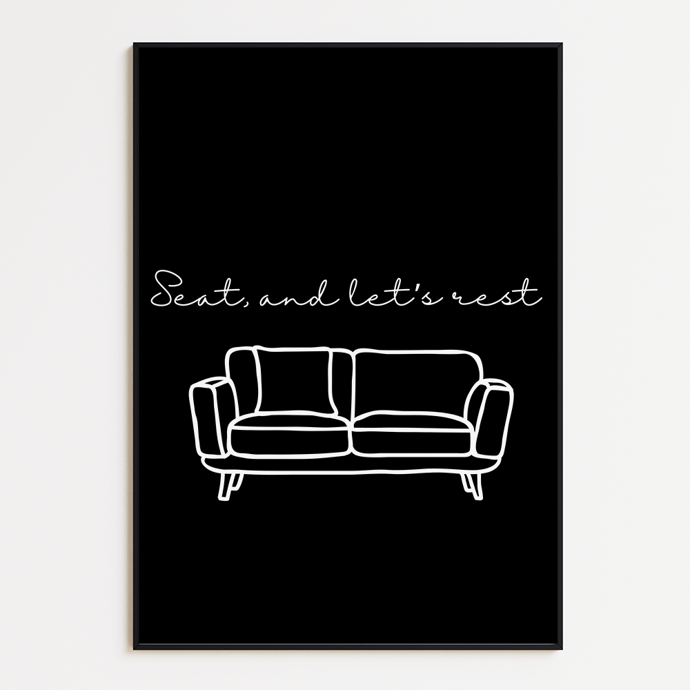 Seat, and relax