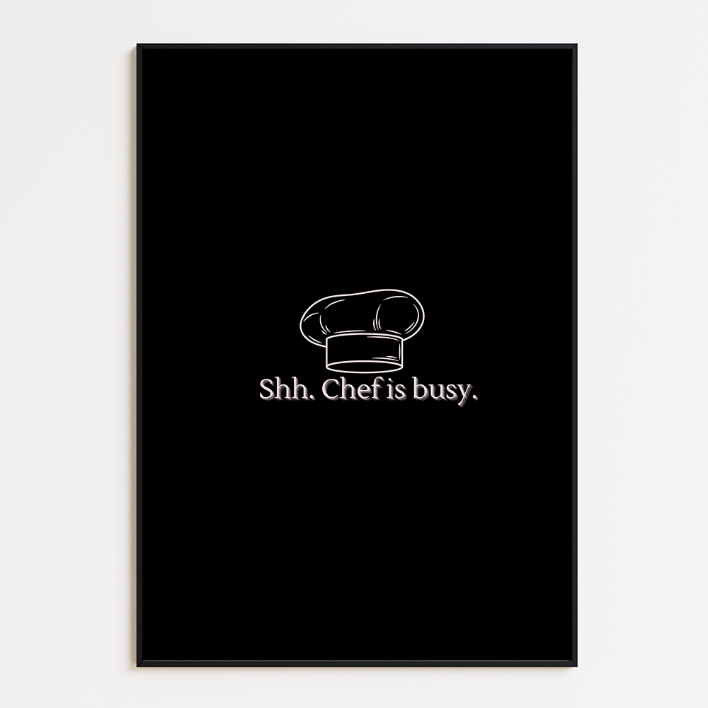 Shh. Chef is Busy