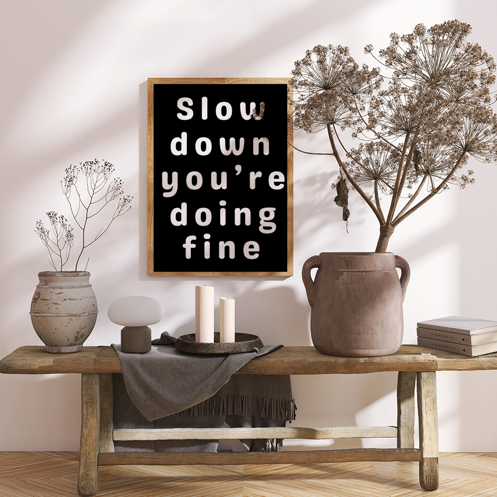 Slow down, you're doing fine