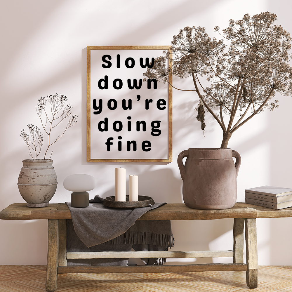Slow down, you're doing fine