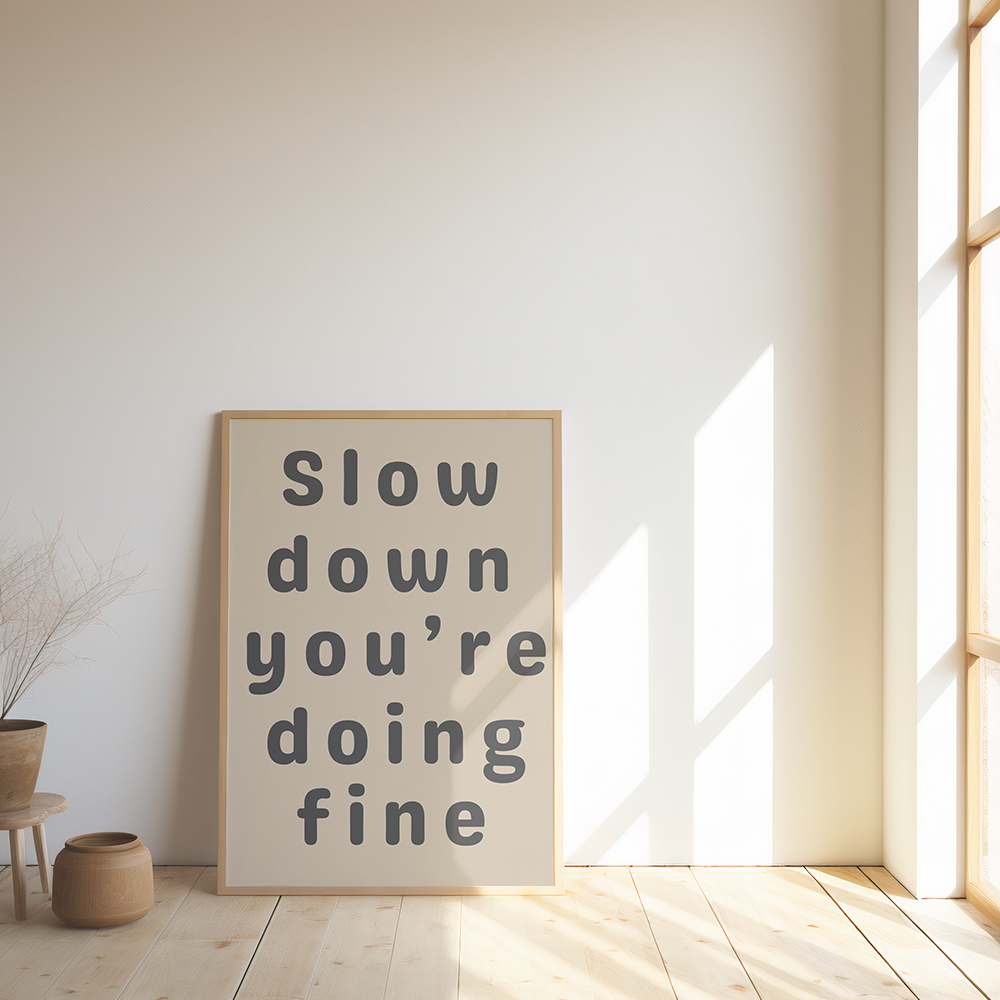 Slow down, you're doing fine