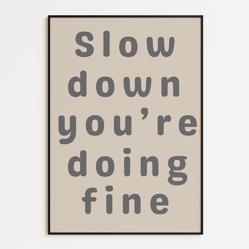 Slow down, you're doing fine
