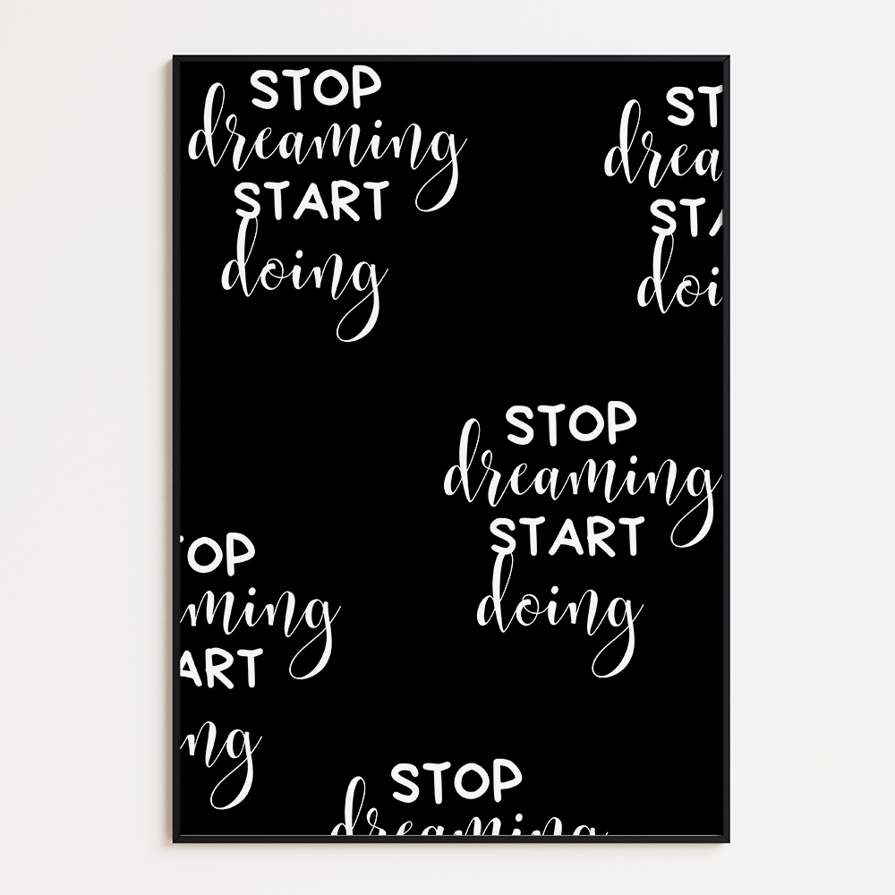 Stop Dreaming, Start Doing