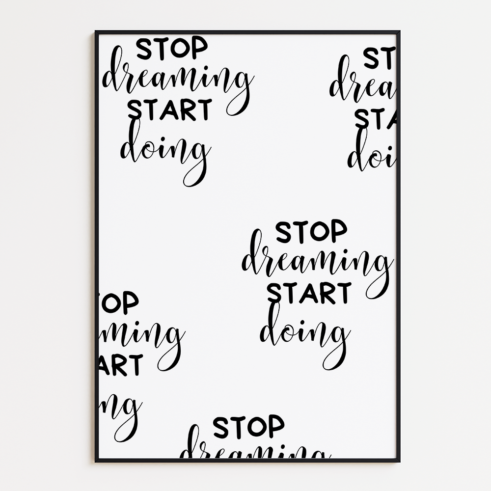 Stop Dreaming, Start Doing
