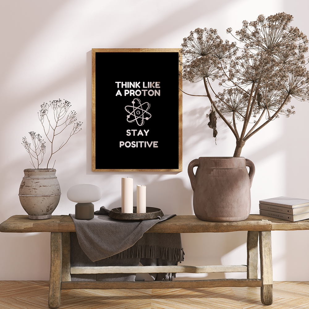 Think Like a Proton, Stay Positive