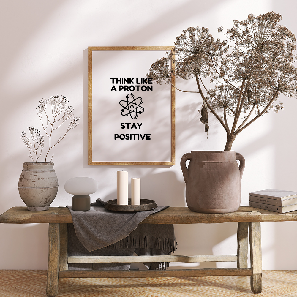 Think Like a Proton, Stay Positive