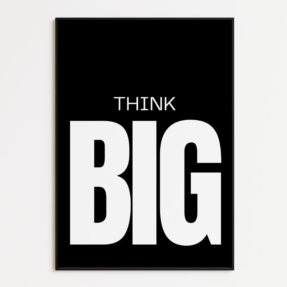 Think big