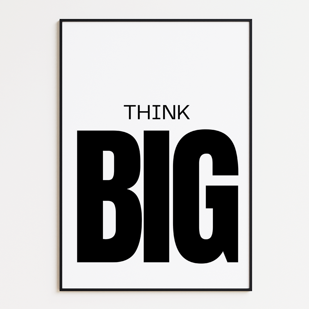 Think big