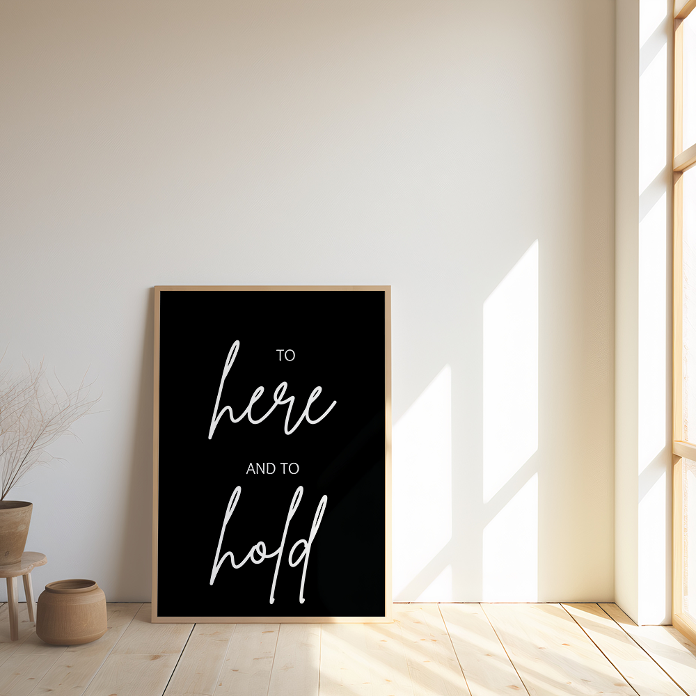 To here and to hold