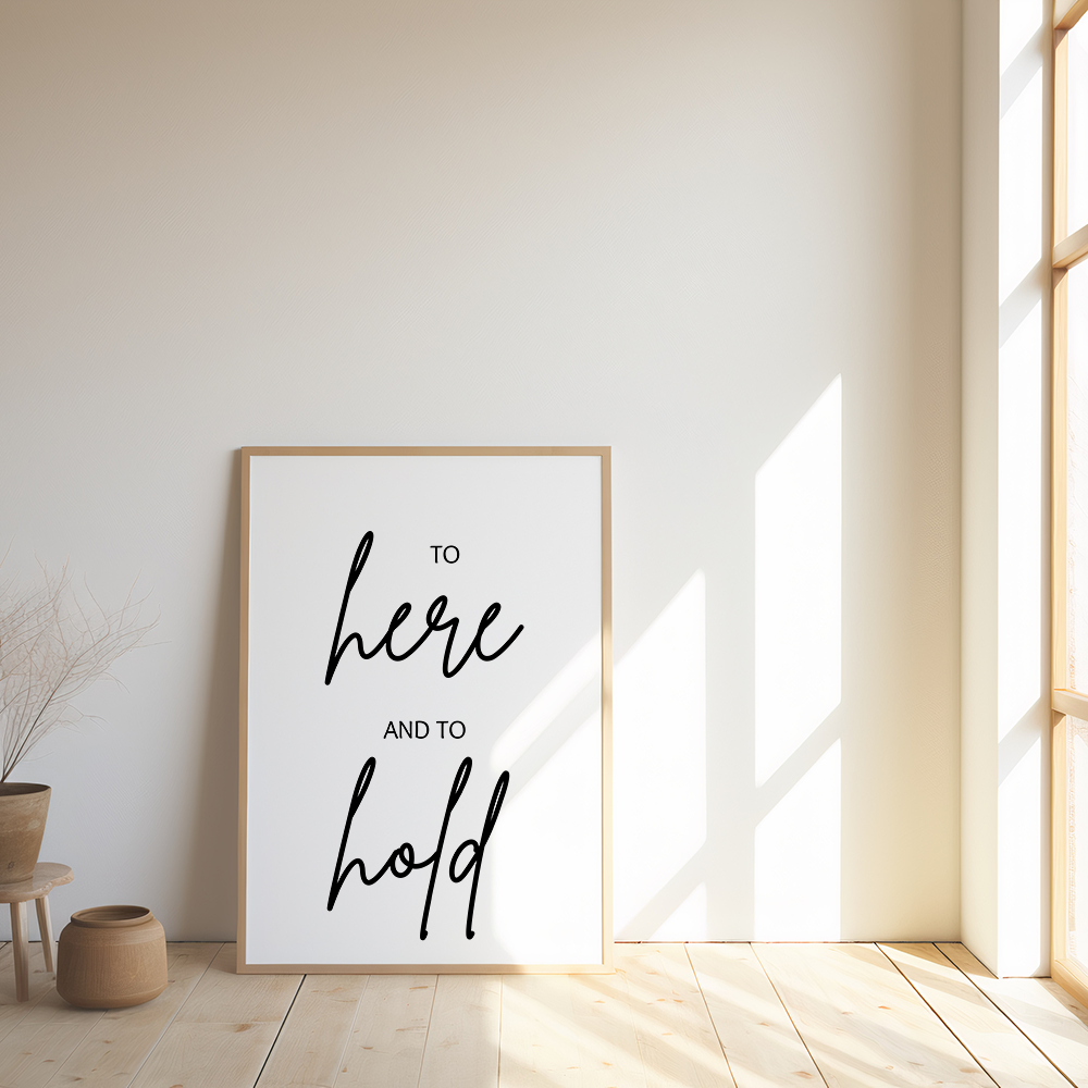To here and to hold