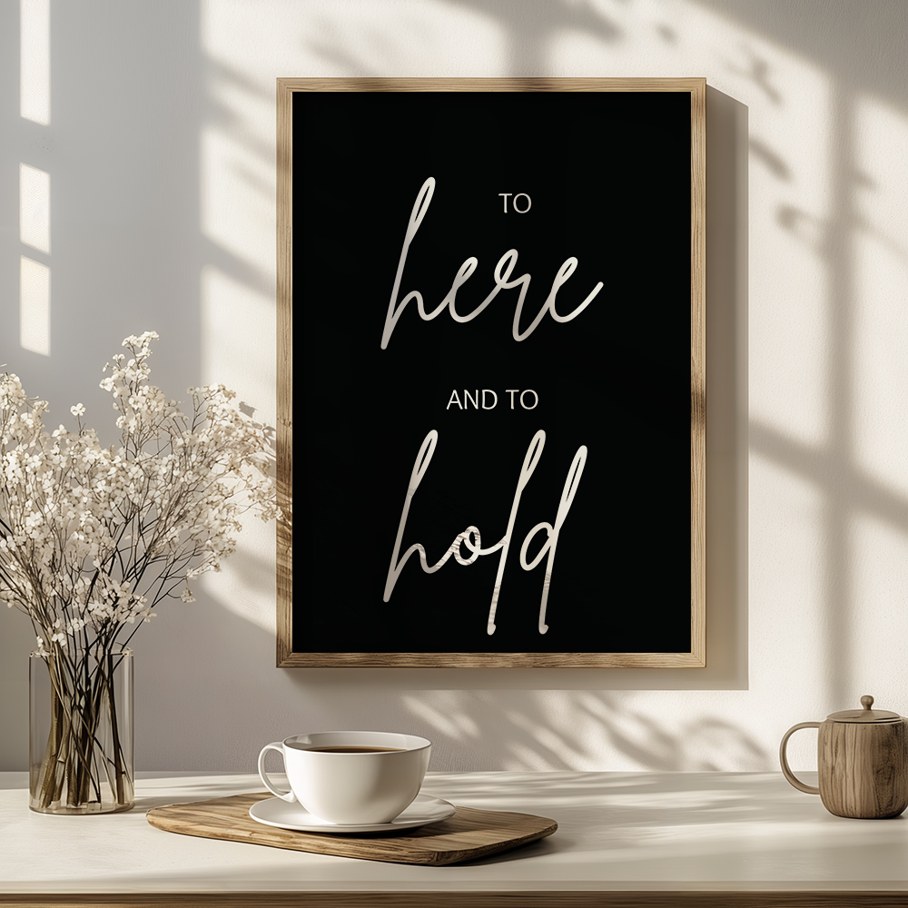 To here and to hold