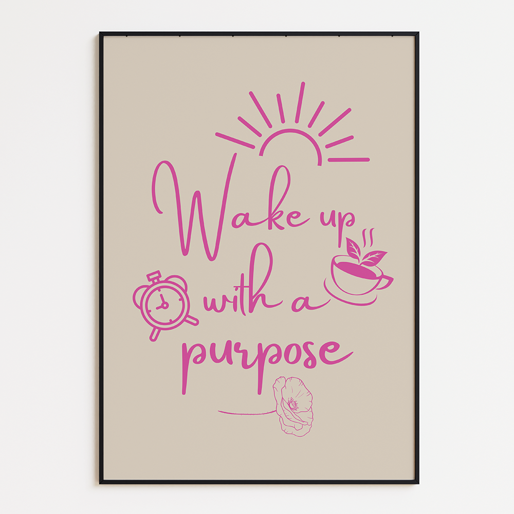 Wake up with the purpose