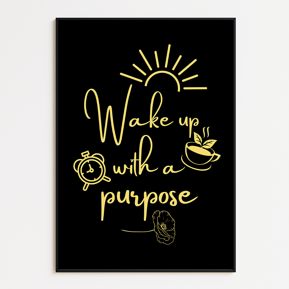 Wake up with the purpose
