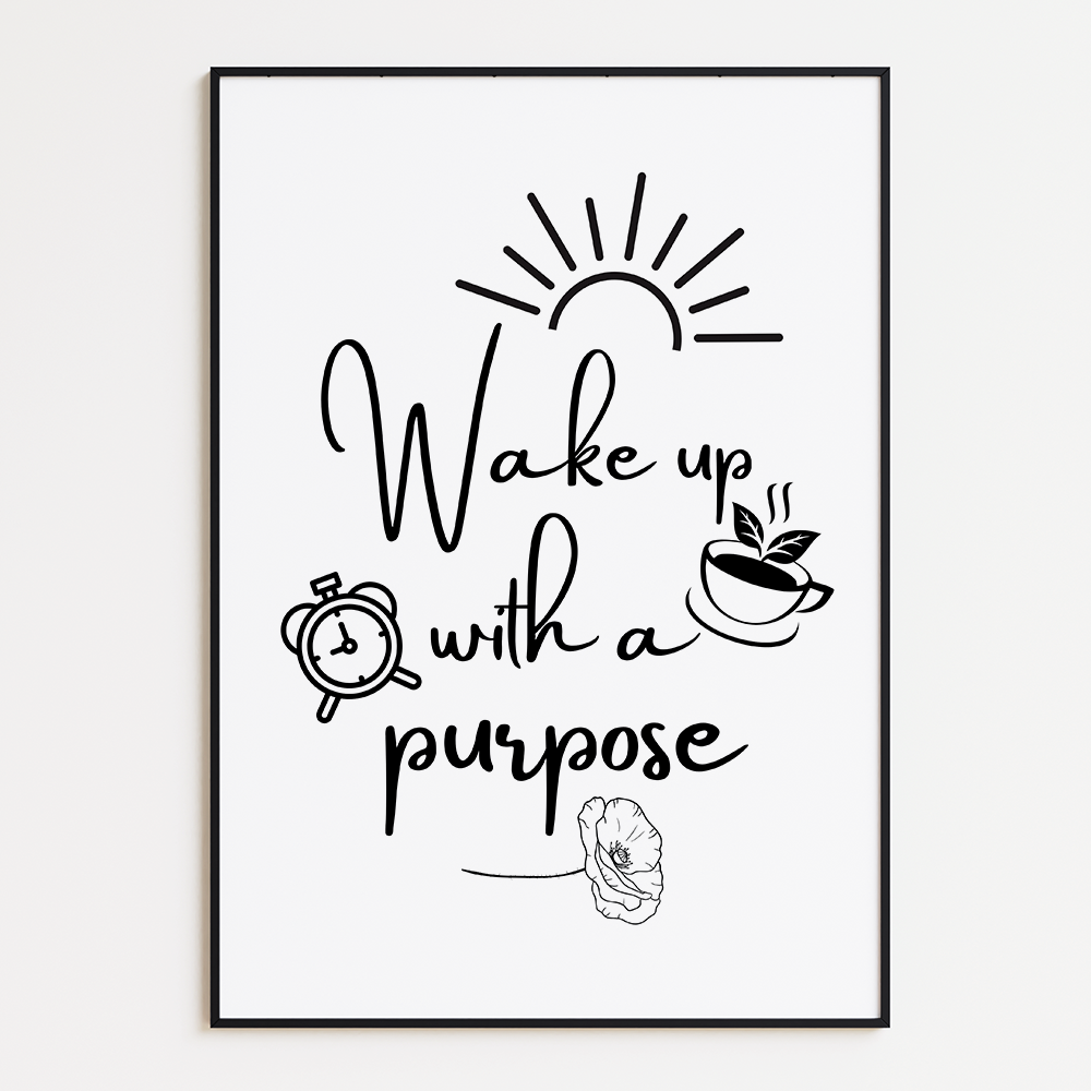Wake up with the purpose