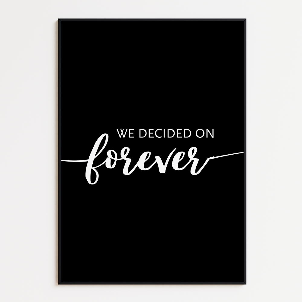 We decided on forever