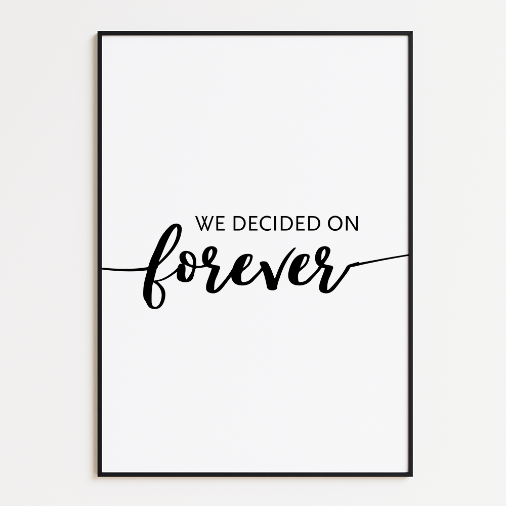 We decided on forever