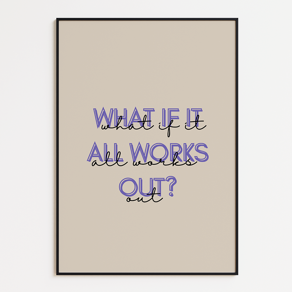 What if it all works out?