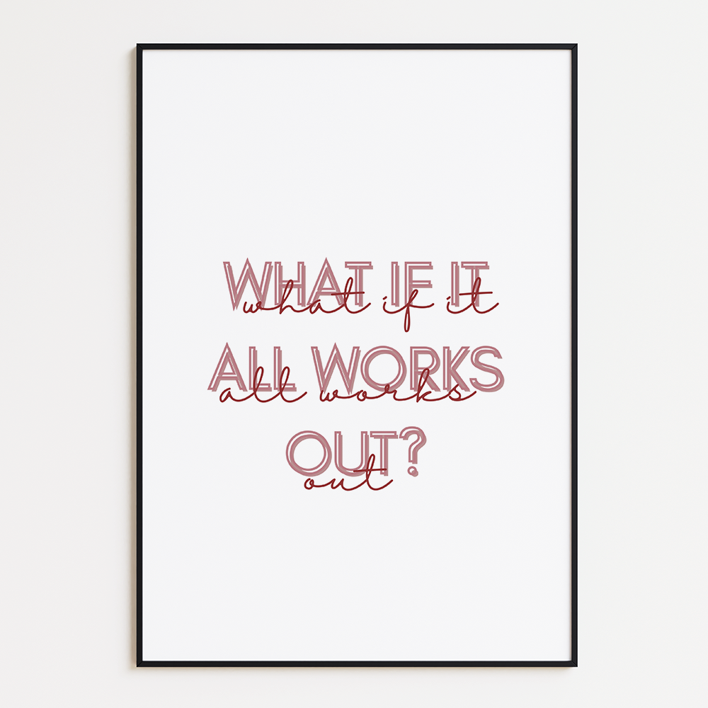 What if it all works out?