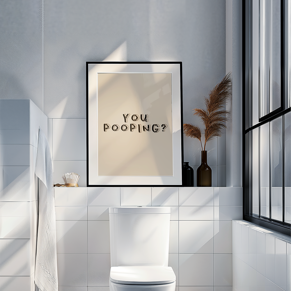 You pooping?