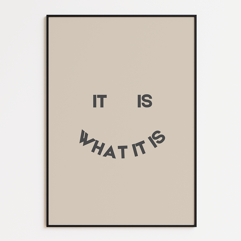 It is what it is