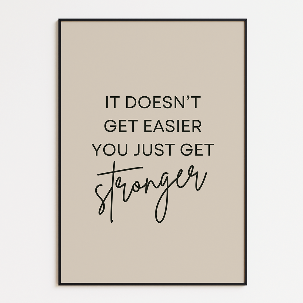 It doesn't get easier you just get stronger