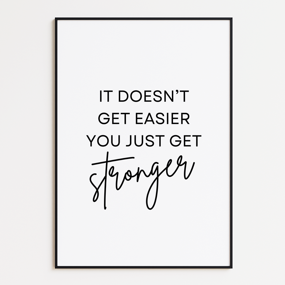 It doesn't get easier you just get stronger