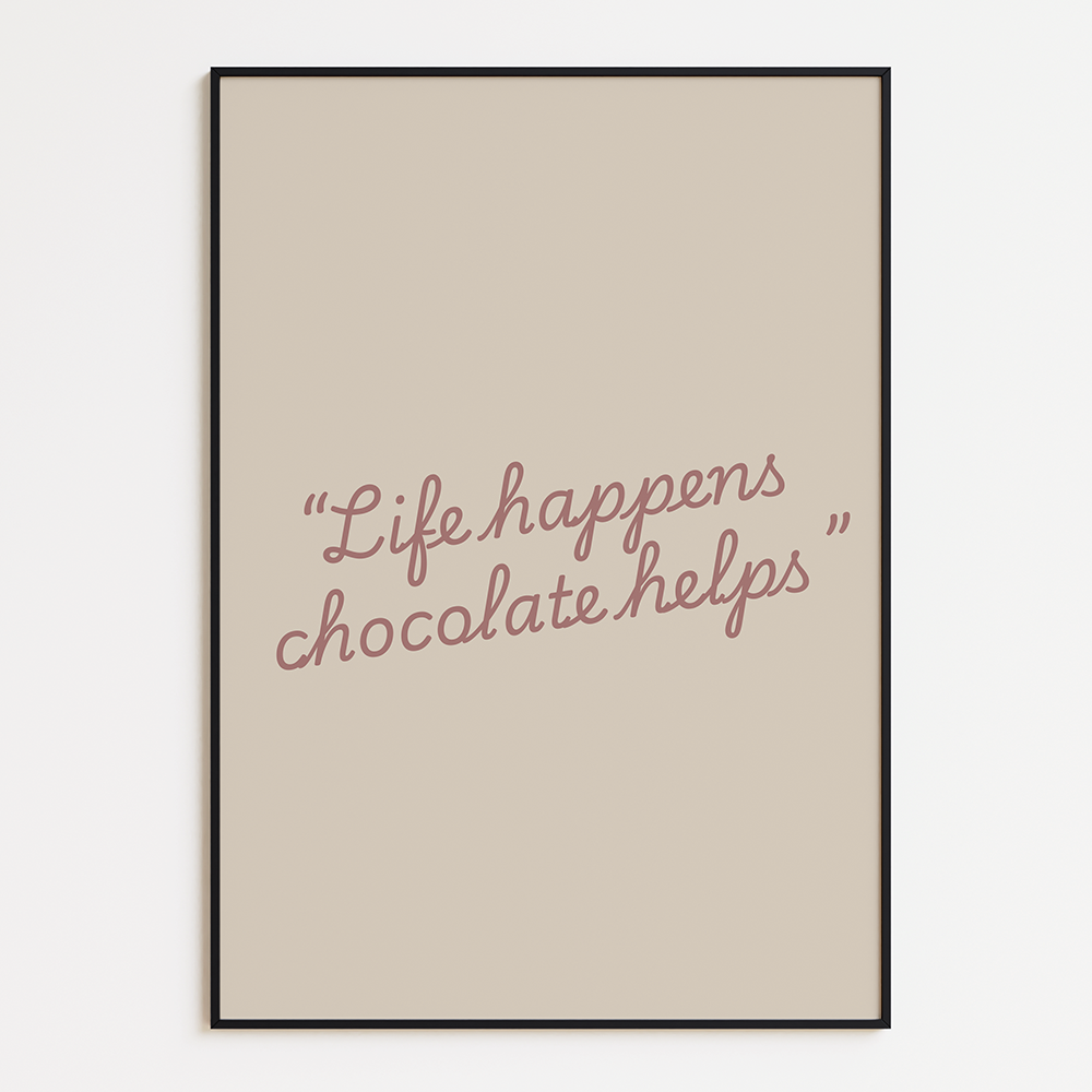 Life Happens Chocolate Helps Poster