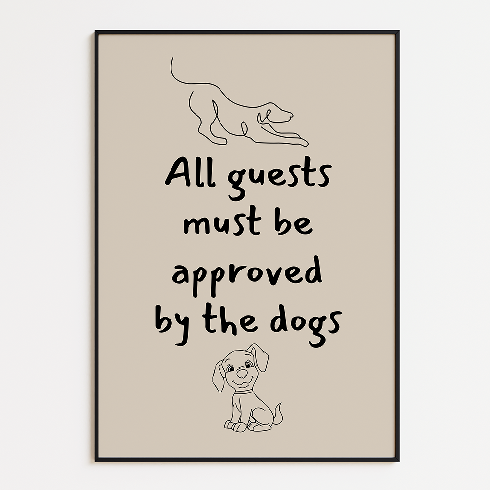 All guests must be approved by the dogs