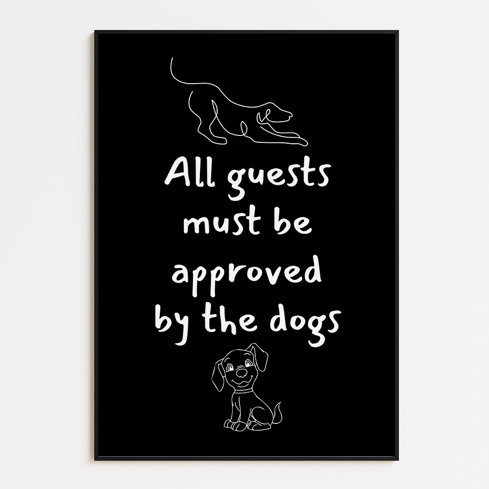 All guests must be approved by the dogs
