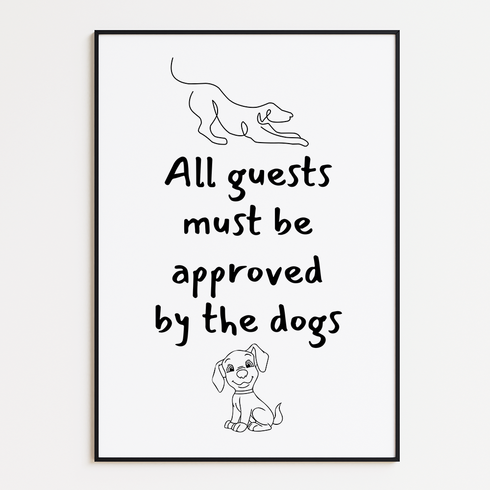 All guests must be approved by the dogs