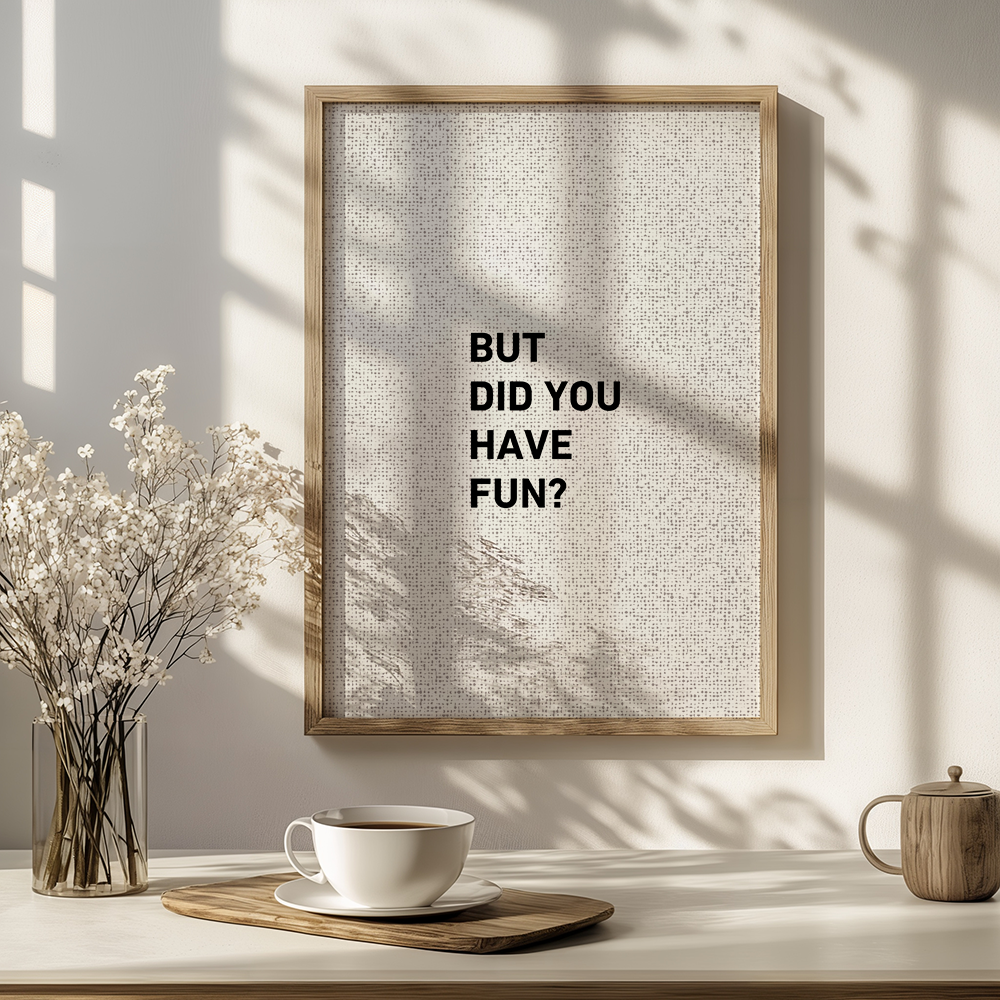 But Did You Have Fun?